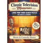 Classic Television Memories: Music and Comedy: Large Print Word Search Puzzles for Adults & Seniors - 100 Nostalgic Puzzles Full of Laughter and Song, with Bonus Classic TV Trivia