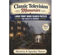 Classic Television Memories: Mystery and Spooky: Large Print Word Search Puzzles for Adults & Seniors - 100 Nostalgic Puzzles Full of Suspense and Spooky Fun, with Bonus Classic TV Trivia
