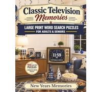Classic Television Memories: New Year's Memories: Large Print Word Search Puzzles for Adults & Seniors - 100 Nostalgic Puzzles Ringing in TV's Most Memorable Celebrations, with Bonus Classic Trivia