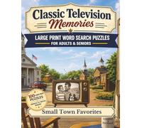 Classic Television Memories: Small Town Favorites: Large Print Word Search Puzzles for Adults & Seniors - 100 Nostalgic Puzzles Set in TV's Most Beloved Small Towns, with Bonus Classic TV Trivia