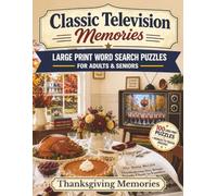 Classic Television Memories: Thanksgiving Memories: Large Print Word Search Puzzles for Adults & Seniors - 100 Nostalgic Puzzles Celebrating TV's Warmest Holiday Episodes, with Bonus Classic Trivia