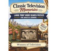 Classic Television Memories: Women of Television: Large Print Word Search Puzzles for Adults & Seniors - 100 Nostalgic Puzzles Honoring the Leading Ladies of TV, with Bonus Classic Trivia