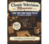 Classic Television Memories Word Search: Goodbyes & Farewells - 100 Large Print Nostalgic Word Search Puzzles for Adults and Seniors with Bonus Classic TV Trivia