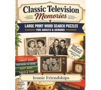 Classic Television Memories Word Search: Iconic Friendships- 100 Large Print Nostalgic Word Search Puzzles for Adults and Seniors with Bonus Classic TV Trivia