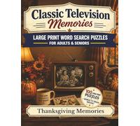 Classic Television Memories Word Search: Thanksgiving Memories - 100 Large Print Nostalgic Word Search Puzzles for Adults and Seniors with Bonus Classic TV Trivia