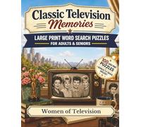 Classic Television Memories Word Search: Women of Television - 100 Large Print Nostalgic Word Search Puzzles for Adults and Seniors with Bonus Classic TV Trivia