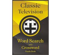 Classic Television Word Search and Crossword Puzzle Book: A Curated Collection of Classic TV Word Searches & Crosswords for Relaxation and Enjoyment