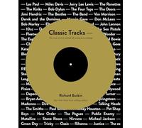 Classic tracks livre sur la musique: The Real Stories Behind 68 Seminal Recordings