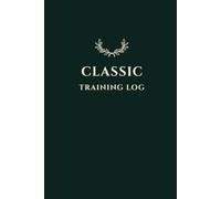 Classic Training Log: Gym Log Book and Workout Tracker Journal for Weight Lifting, Bodybuilding and Strength Training | 120-Page Fitness Diary with Volume and RPE Tracking (6x9 Inches)