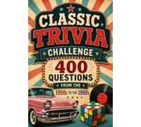 Classic Trivia Challenge: 400 Fun Questions from the 1950s, 1960s, 1970s and 1980s - Music, Movies, TV, Sports, History and Pop Culture