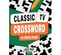CLASSIC TV CROSSWORD for Elderly People: 100 Easy Crosswords for Elderly People in Large Print (Crossword Puzzle Book for Seniors)