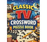 Classic TV Crossword Puzzle Book: Nostalgic Puzzles Inspired by Classic TV (1950s-1990s)