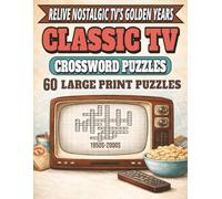 Classic TV Crossword Puzzles Large Print for Adults and Seniors: Relive the Golden Age of Television with 60 Nostalgic Crossword Puzzles from the 1950s-2000s
