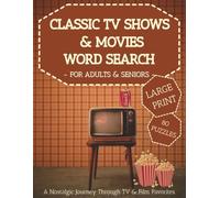 Classic TV Shows & Movies Word Search: A Large Print Nostalgic Journey for Adults & Seniors | 80 Fun Puzzles Featuring Iconic Films and Television ... and Free Times (Nostalgic Word Search Series)