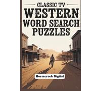 Classic TV Western Word Search Puzzles: 100 Frontier-Inspired Word Search Puzzles from the Golden Age of Western Television (Classic Television Puzzle Collection)