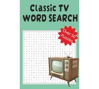 CLASSIC TV WORD SEARCH: A Nostalgic Large-Print Puzzle Collection Featuring 495 Classic TV Terms, Vintage Puzzles for Relaxation, Memory Boost, and Fun