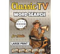 Classic TV Word Search: Relive the Golden Age of Television: 112 Large Print Puzzles for Adults & Seniors with Over 2,000 Words from the Greatest ... and Moments of the 50s, 60s, 70s, 80s and 90s