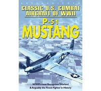 Classic Us Combat Aircraft Of Wwii: P-51 Mustang [Edizione: Stati Uniti] [Reino Unido] [DVD]