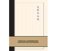 Classic Vertical Writing Paper Notebook: Asian Foreign Language Such as Chinese, Japanese, Vertical Writing Practice, Essay, Composition, No Copy Page