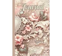 CLASSIC VINTAGE JOURNAL WITH BEAUTIFUL FLOWER PATTERN FOR YOUR DREAMS, MEMORIES, GOALS AND PLANS: For Adults, Teens and Seniors