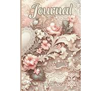 CLASSIC VINTAGE JOURNAL WITH BEAUTIFUL FLOWER PATTERN FOR YOUR DREAMS, MEMORIES, GOALS AND PLANS: For Adults, Teens and Seniors