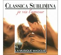 Classica Sublimina / Vivaldi - Haendel - Beethoven - Je vis l'amour - CD