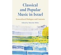 Classical and Popular Music in Israel: Transcultural Dialogues and Contrasts (Eastman Studies in Music)