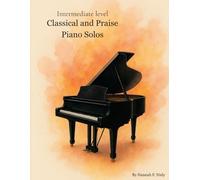 Classical and Praise Piano Solos: Intermediate Level
