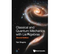 Classical And Quantum Mechanics With Lie Algebras (second Edition)