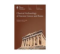 Classical Archaeology of Ancient Greece and Rome (The Teaching Company: The G...