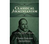 Classical Arminianism: A Theology of Salvation