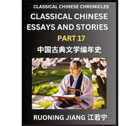 Classical Chinese Essays and Stories (Part 17)- Classical Chinese Chronicles, Reading Interesting Wen Yan Wen Classical Style of Writing with Short ... by Reading Classical Chinese Literature