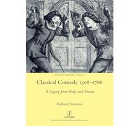 Classical Comedy 1508-1786: A Legacy from Italy and France: 55 (Italian Perspectives)