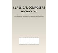 Classical Composers Word Search: Puzzles Featuring the Masters of Baroque, Romanticism & Modernism