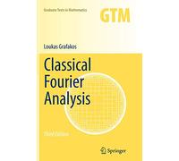 Classical Fourier Analysis: 249 (Graduate Texts in Mathematics)