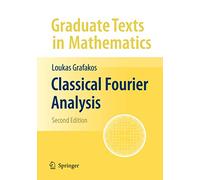 Classical Fourier Analysis: 249 (Graduate Texts in Mathematics)