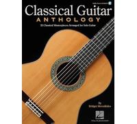 Classical guitar anthology guitare +enregistrements online: Classical Masterpieces Arranged for Solo Guitar