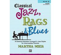 Classical Jazz, Rags & Blues 2: 9 Classical Melodies Arranged in Jazz Styles for Intermediate Pianists