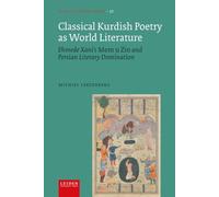 Classical Kurdish Poetry As World Literature: Ehmede Xani's Mem U Zin and Persian Literary Domination: 37 (Iranian Studies Series)