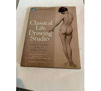 Classical Life Drawing Studio: Lessons & Teachings in the Art of Figure Drawing (The Art Students League of New York)