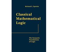 Classical Mathematical Logic: The Semantic Foundations of Logic