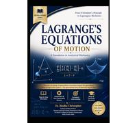CLASSICAL MECHANICS -LAGRANGE'S EQUATIONS OF MOTION: From D'Alembert's Principle to Lagrangian Mechanics