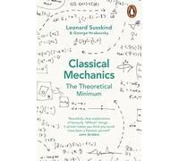 Classical Mechanics: The Theoretical Minimum (Theoretical Minimum 1) [Idioma Inglés]