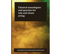 Classical monologues and speeches for solo and choric acting (Classical monologues and speeches for actors)