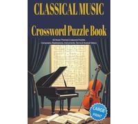 CLASSICAL MUSIC CROSSWORD PUZZLE BOOK: 60 Classical Music Crossword Puzzles for Adults: Composers, Instruments, Opera, Symphonies, Musical Terms & ... for vacations, holidays and relaxation.