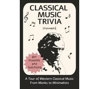 Classical Music Trivia Crossword: A Tour of Western Classical Music From Monks to Minimalists | 80+ Puzzles | Large Print | 6X9 162 pages