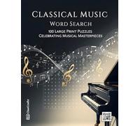 Classical Music Word Search: 100 Large Print Puzzles Celebrating Musical Masterpieces | An Activity Book for Music Lovers, Students, and Musicians