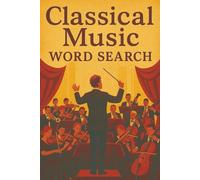 Classical Music Word Search: Discover the Sounds, Stories, and Symbols of Classical Music | Gift for Vacations, Holidays and Free Time