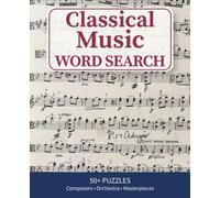 Classical Music Word Search: Relaxing Puzzles Inspired by Great Composers, Opera, the Orchestra, and Famous Works (Avila Word Search Editions)