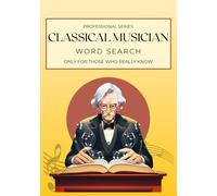 Classical Musician Word Search: Includes the medieval, renaissance, baroque, classical and romanticism periods. (Profesional series)